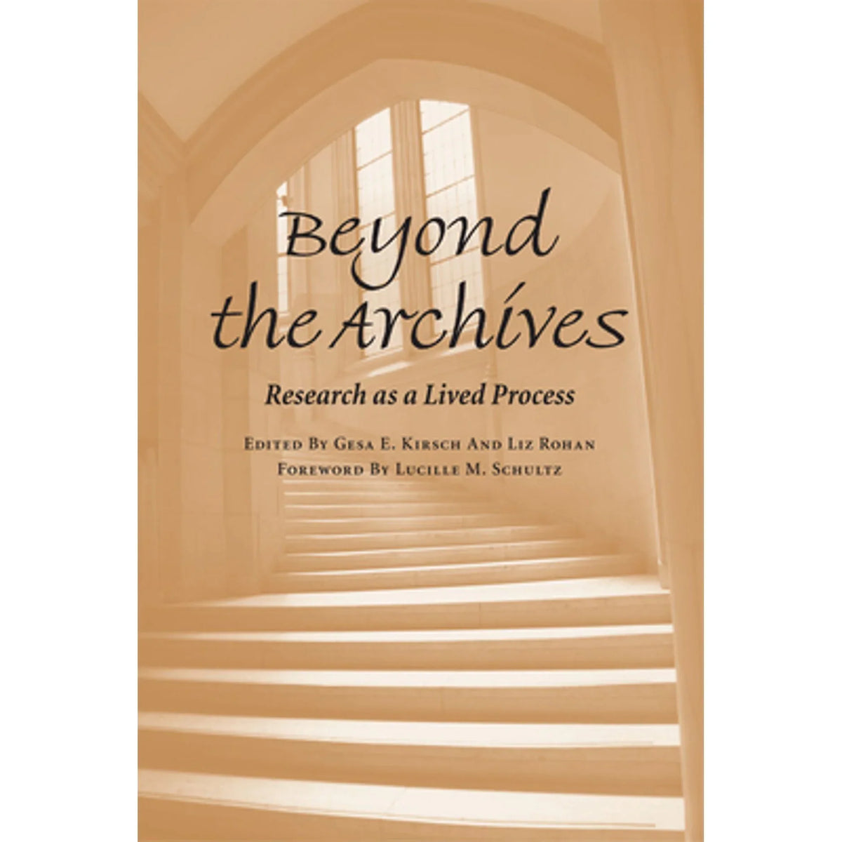 Pre-Owned Beyond the Archives: Research as a Lived Process (Paperback 9780809328406) by Gesa E Kirsch, Liz Rohan, Professor Lucille M Sizechultz